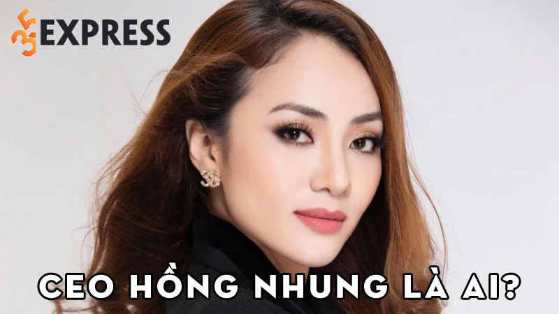 ceo-hong-nhung-la-ai-35express