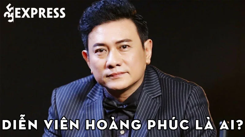 dien-vien-hoang-phuc-la-ai-35express