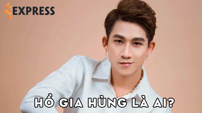 ho-gia-hung-la-ai-35express