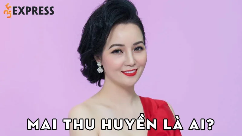mai-thu-huyen-la-ai-35express
