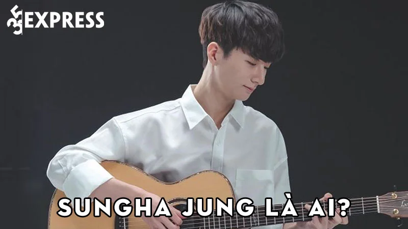 nghe-si-sungha-jung-la-ai-35express