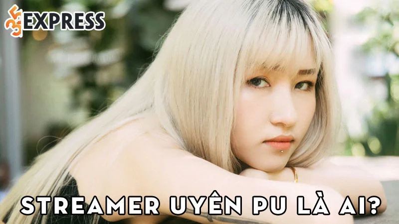 streamer-uyen-pu-la-ai-35express