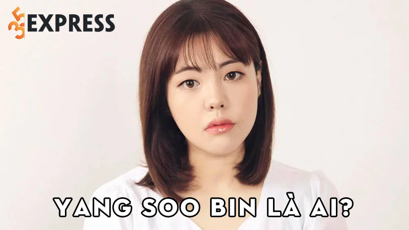 thanh-an-yang-soo-bin-la-ai-35express