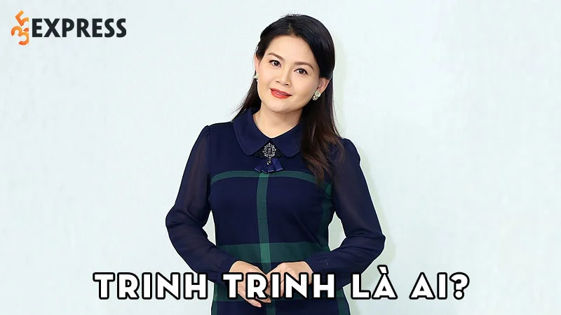 trinh-trinh-la-ai-35express