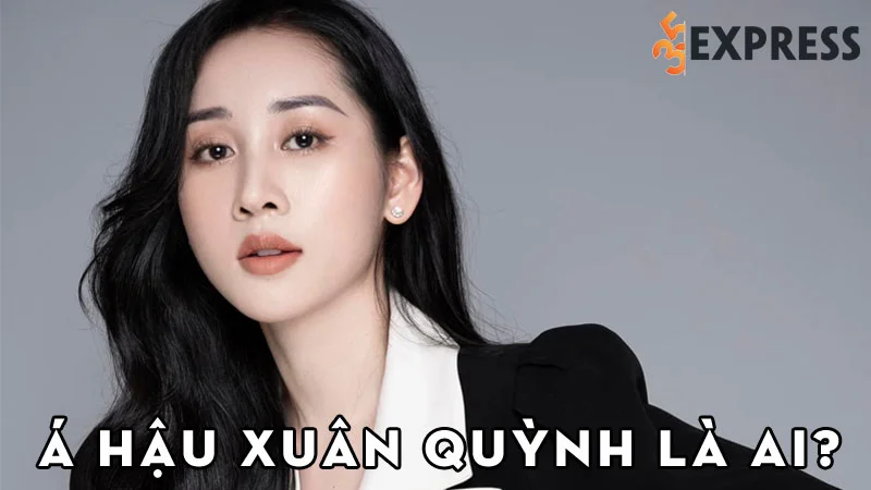 a-hau-xuan-quynh-la-ai-35express