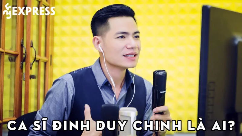 ca-si-dinh-duy-chinh-la-ai-35express