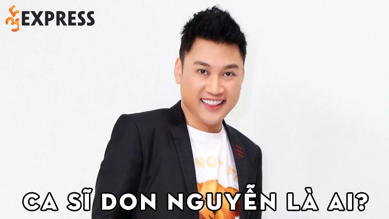 ca-si-don-nguyen-la-ai-35express
