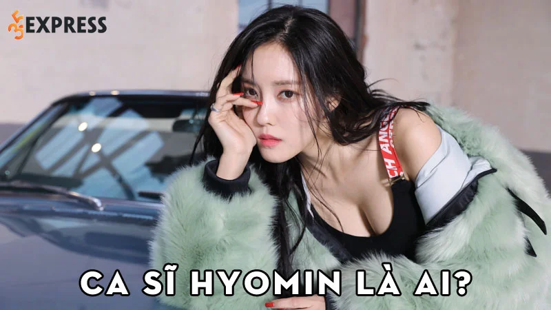 ca-si-hyomin-la-ai-35express