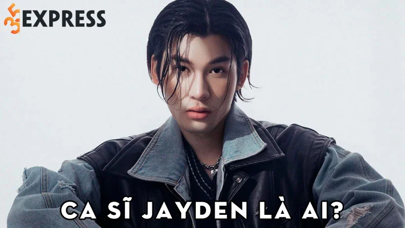 ca-si-jayden-la-ai-35express