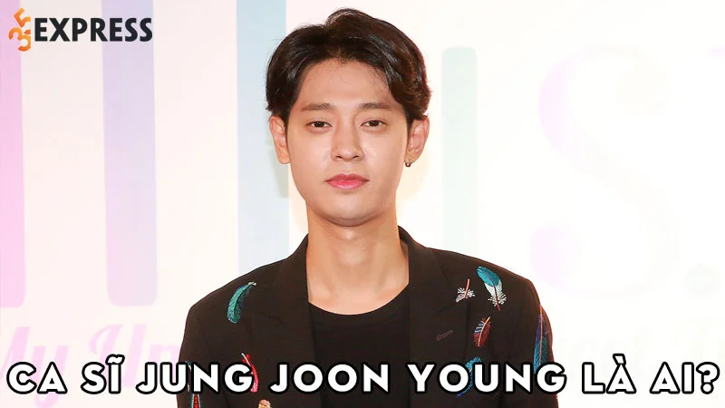 ca-si-jung-joon-young-la-ai-35express