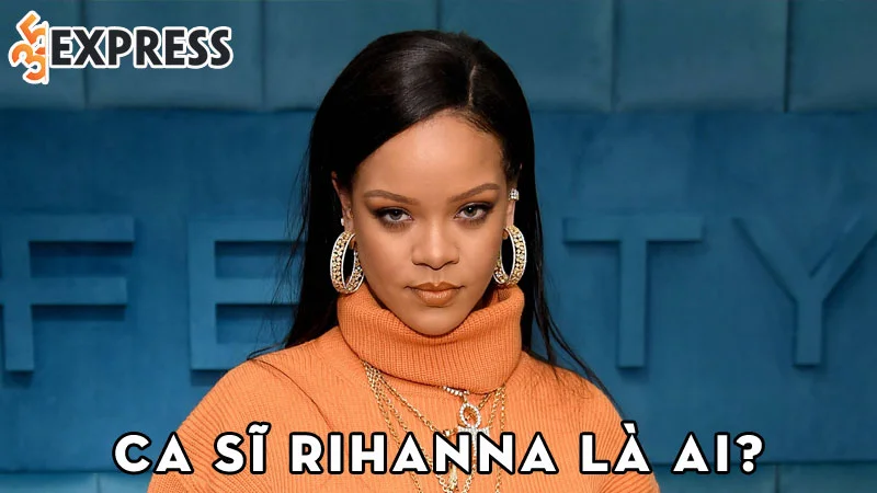 ca-si-rihanna-la-ai-35express