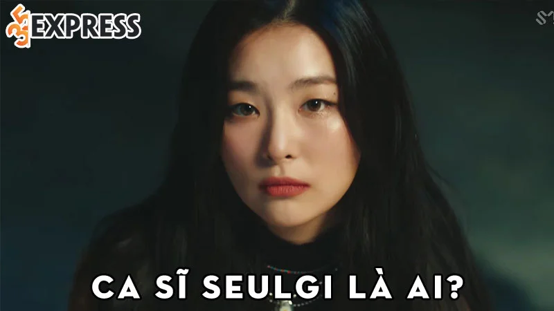 ca-si-seulgi-la-ai-35express
