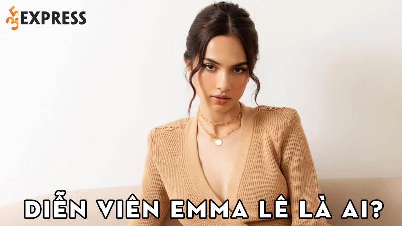 dien-vien-emma-le-la-ai-35express