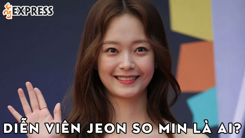dien-vien-jeon-so-min-la-ai-35express