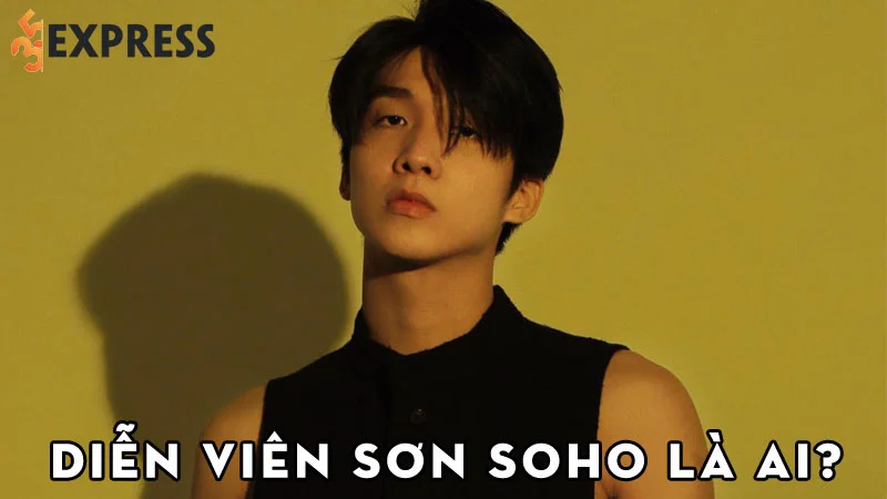 dien-vien-son-soho-la-ai-35express