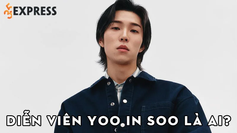 dien-vien-yoo-in-soo-la-ai-35express