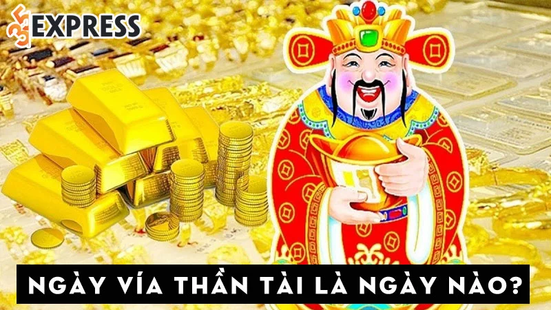 ngay-via-than-tai-2022-la-ngay-nao-35express