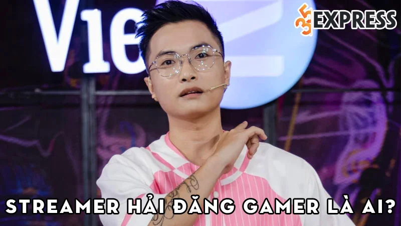 streamer-hai-dang-gamer-la-ai-35express