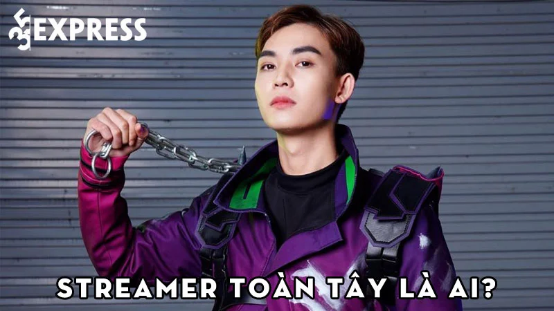 streamer-toan-tay-la-ai-35express
