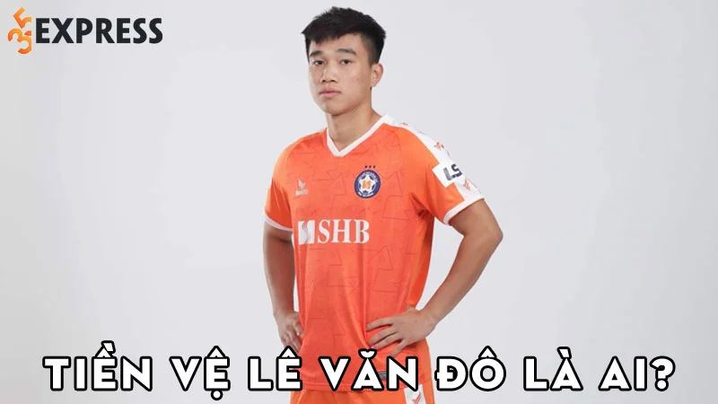 tien-ve-le-van-do-la-ai-35express