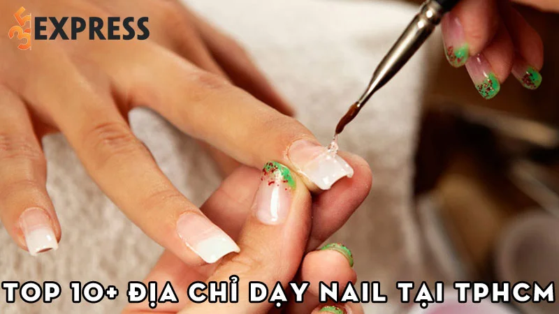 top-10-dia-chi-day-nail-tai-tphcm-chuyen-nghiep-nhat-35express