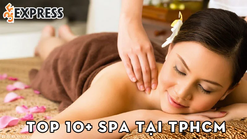 top-10-dia-chi-spa-tai-tphcm-thu-gian-khien-ban-thich-me-35express