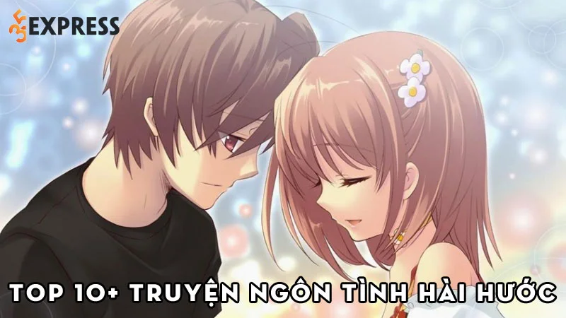 top-10-truyen-ngon-tinh-hai-huoc-khien-ban-cuoi-khong-nhat-duoc-mom-35express
