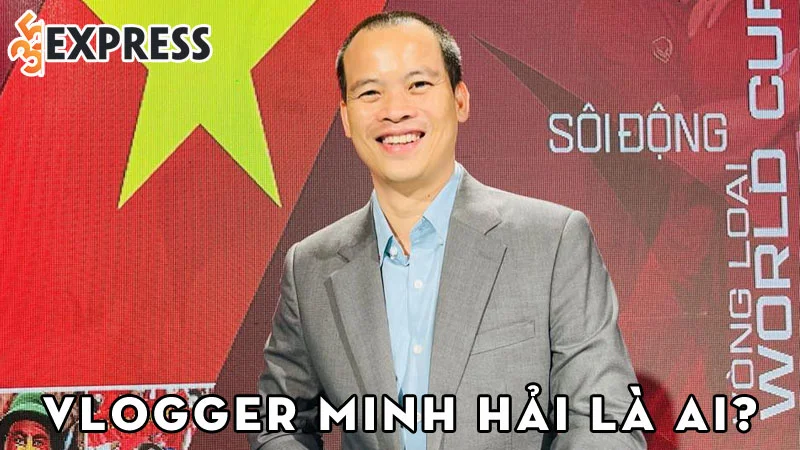 vlogger-minh-hai-la-ai-35express