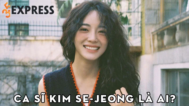ca-si-kim-se-jeong-la-ai-35express