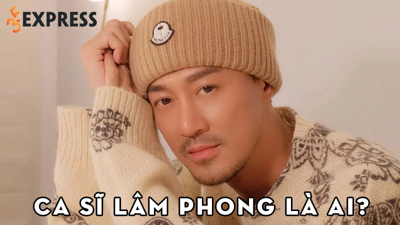 ca-si-lam-phong-la-ai-35express