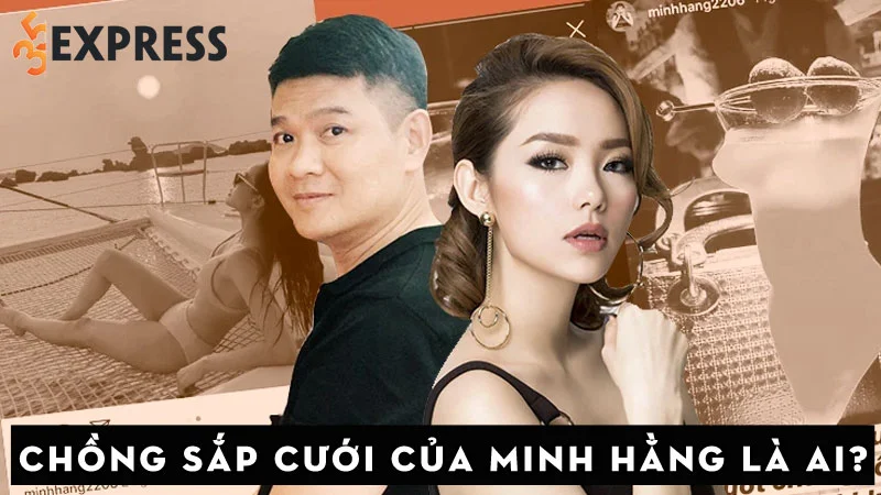 chong-sap-cuoi-cua-minh-hang-la-ai-35express
