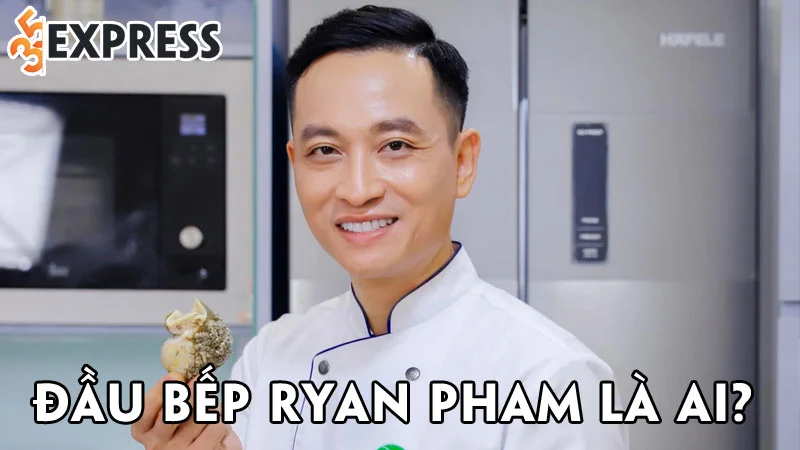 dau-bep-ryan-pham-la-ai-35express