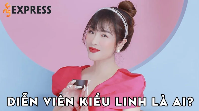 dien-vien-kieu-linh-la-ai-35express