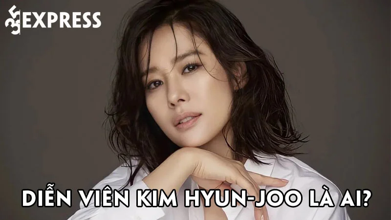 dien-vien-kim-hyun-joo-la-ai-35express
