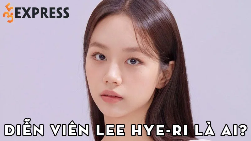dien-vien-lee-hye-ri-la-ai-35express