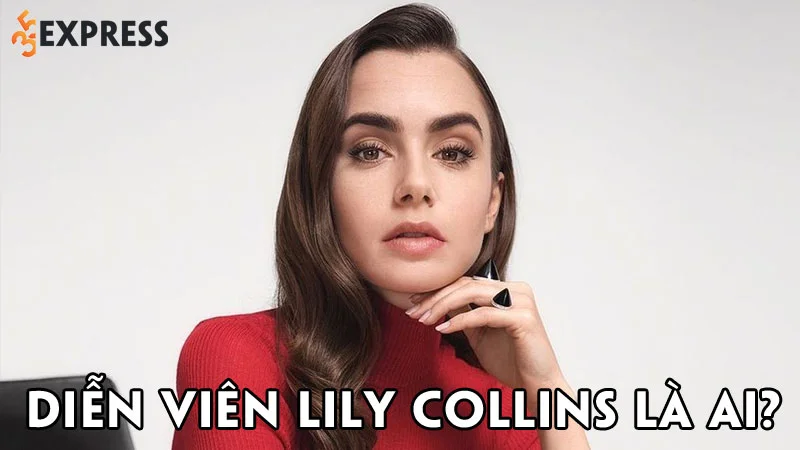 dien-vien-lily-collins-la-ai-35express