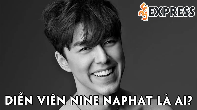 dien-vien-nine-naphat-la-ai-35express