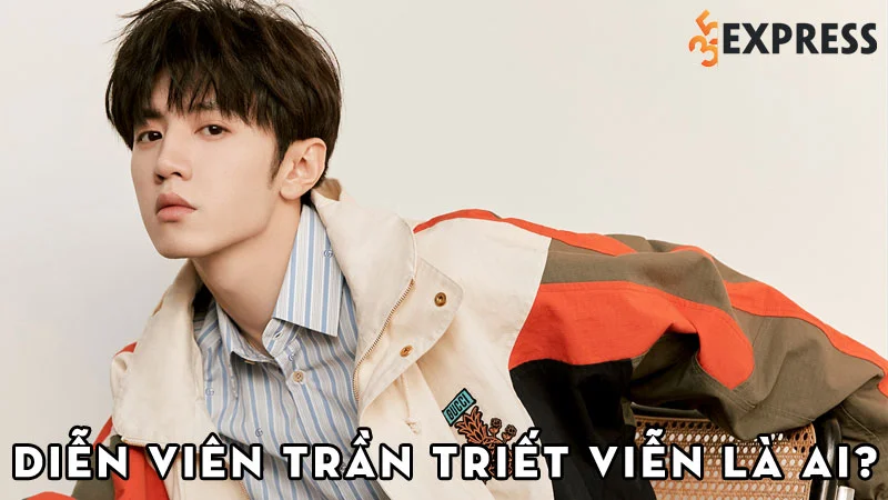 dien-vien-tran-triet-vien-la-ai-35express