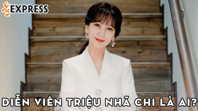 dien-vien-trieu-nha-chi-la-ai-35express