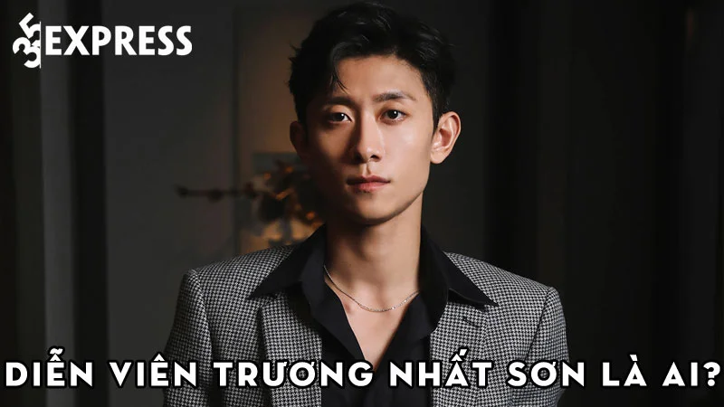 dien-vien-truong-nhat-son-la-ai-35express
