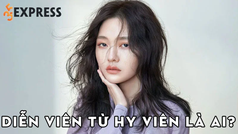 dien-vien-tu-hy-vien-la-ai-35express