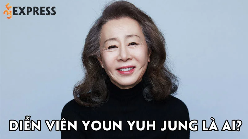 dien-vien-youn-yuh-jung-la-ai-35express