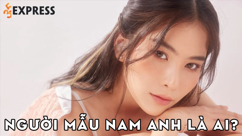 nguoi-mau-nam-anh-la-ai-35express