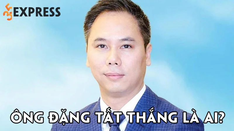 ong-dang-tat-thang-la-ai-35express