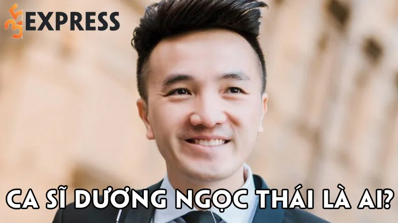 ca-si-duong-ngoc-thai-la-ai-35express