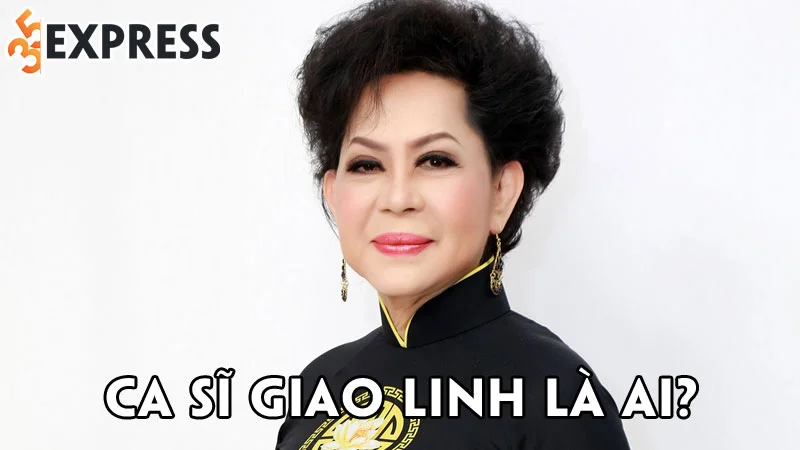 ca-si-giao-linh-la-ai-35express