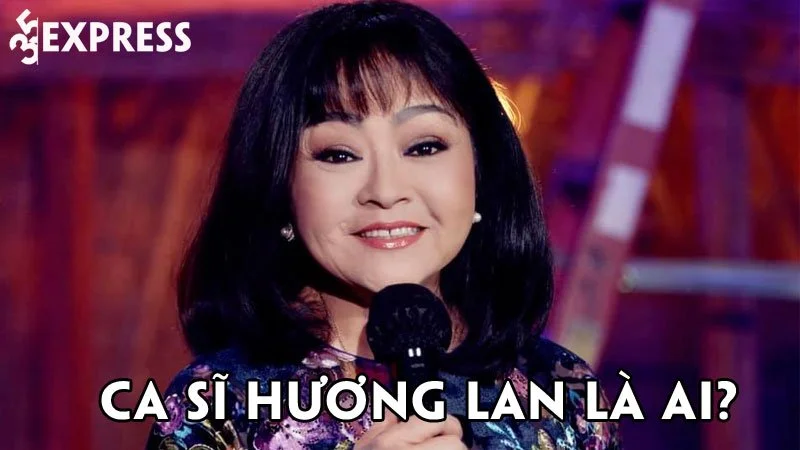 ca-si-huong-lan-la-ai-35express