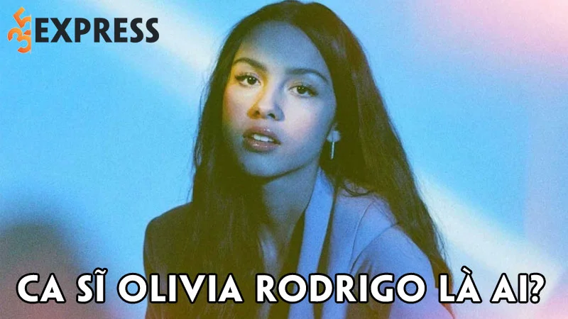 ca-si-olivia-rodrigo-la-ai-35express