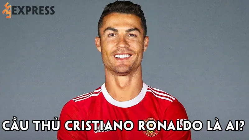 cau-thu-cristiano-ronaldo-la-ai-35express
