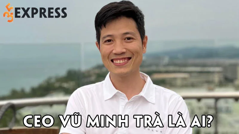 ceo-vu-minh-tra-la-ai-35express